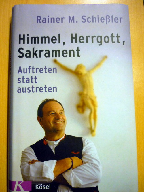Buch "Himmel - Herrgott - Sakrament" von Pfarrer Rainer Maria Schießler