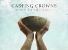 Come To The Well von den Casting Crowns ist AREF-Album des Monats Januar 2012
