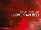 mehr über das Album des Monats: "Love Ran Red" von Chris Tomlin