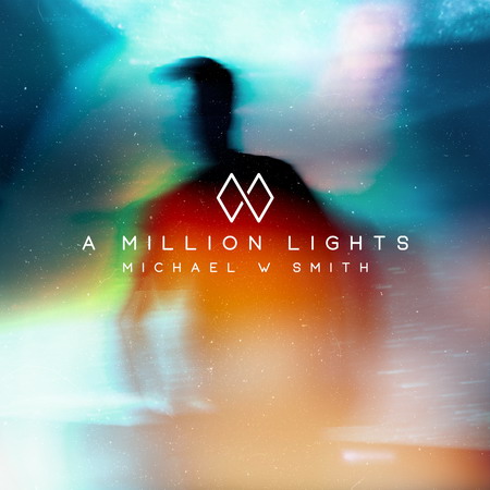 A Million Lights von Michael W. Smith