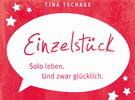 Tina Tschage über ihr Buch „Einzelstück. Solo leben. Und zwar glücklich.“
