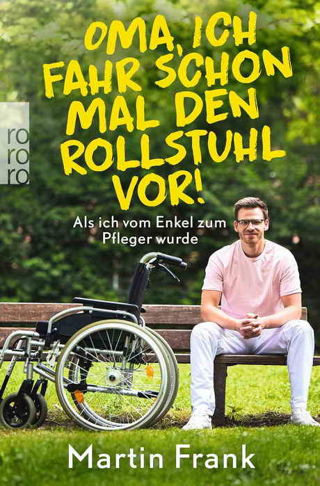Taschenbuch "Oma, ich fahr schon mal den Rollstuhl vor! - Als ich vom Enkel zum Pfleger wurde". von Martin Frank