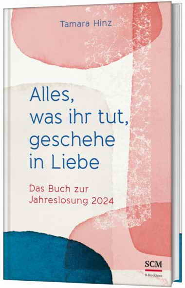 Das Buch „Alles, was ihr tut, geschehe in Liebe“ von Tamara Hinz