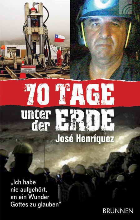 Buch 70 Tage unter der Erde - 'Ich habe nie aufgehört, an ein Wunder Gottes zu glauben.', das José Henríquez (54) nach seiner Rettung schrieb.