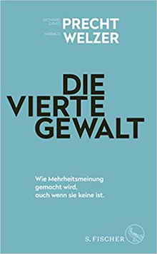 Buch "Die vierte Gewalt – Wie Mehrheitsmeinung gemacht wird, auch wenn sie keine ist" von den Bestseller-Autoren Richard David Precht und Harald Welzer