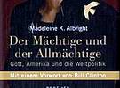 mehr Ã¼ber "Der MÃ¤chtige und der AllmÃ¤chtige" von Madeleine Albright