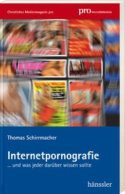Thomas Schirrmacher, "Internetpornografie ...und was jeder darüber wissen sollte
