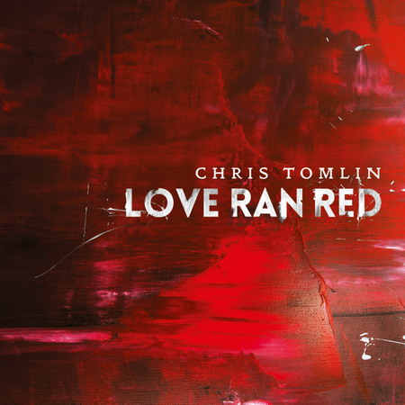 Love Ran Red von Chris Tomlin