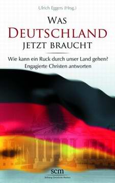 Buch "Was Deutschland jetzt braucht - Wie kann ein Ruck durch unser Land gehen ?"